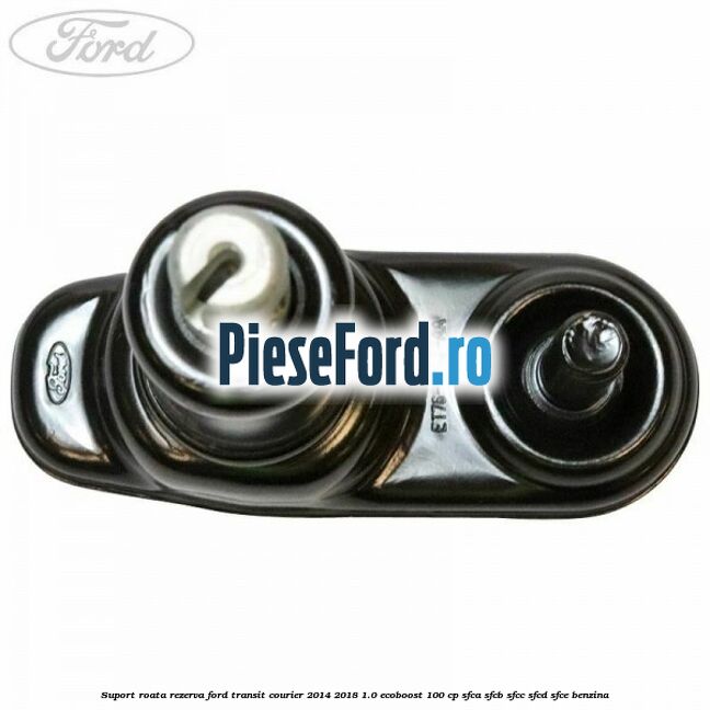 Suport roata rezerva Ford Transit Courier 2014-2018 1.0 EcoBoost 100 cp SFCA, SFCB, SFCC, SFCD, SFCE benzina