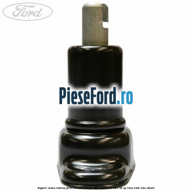 Suport roata rezerva Ford Transit Courier 2014-2018 1.6 TDCi 95 cp Suport roata rezerva Ford Transit Courier 2014-2018 1.6 TDCi 95 cp T3CA, T3CB, T3CC diesel