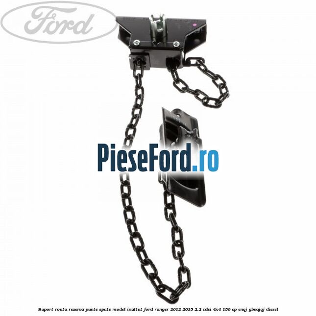 Suport roata rezerva punte spate model inaltat Ford Ranger 2012-2015 2.2 TDCi 4x4 150 cp ENQJ, GBVAJQJ diesel