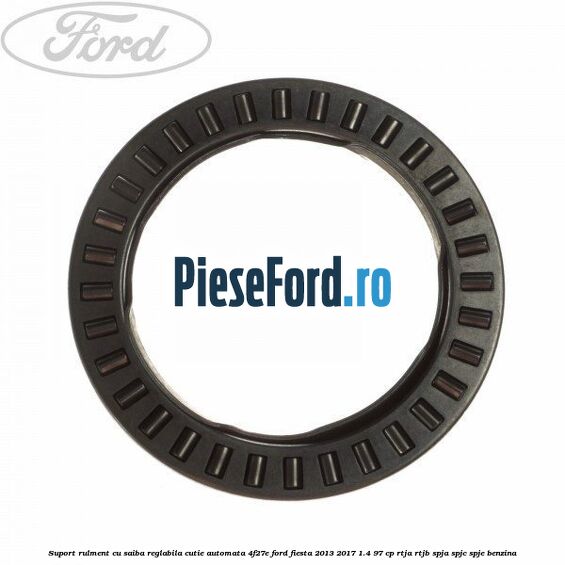 Suport rulment cu saiba reglabila cutie automata 4F27E Ford Fiesta 2013-2017 1.4 97 cp RTJA, RTJB, SPJA, SPJC, SPJE benzina