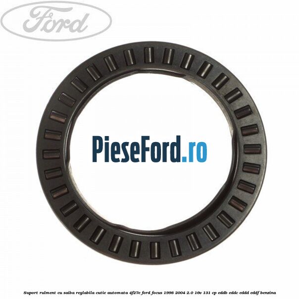 Suport rulment cu saiba reglabila cutie automata 4F27E Ford Focus 1998-2004 2.0 16V 131 cp EDDB, EDDC, EDDD, EDDF benzina