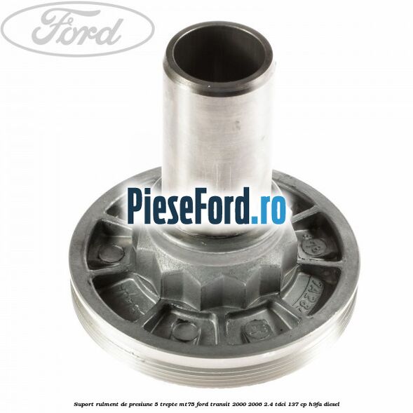 Suport rulment de presiune 5 trepte MT75 Ford Transit 2000-2006 2.4 TDCi 137 cp H9FA diesel