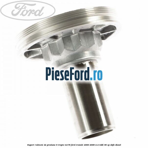 Suport rulment de presiune 5 trepte MT75 Ford Transit 2000-2006 2.4 TDdi 90 cp D2FE diesel
