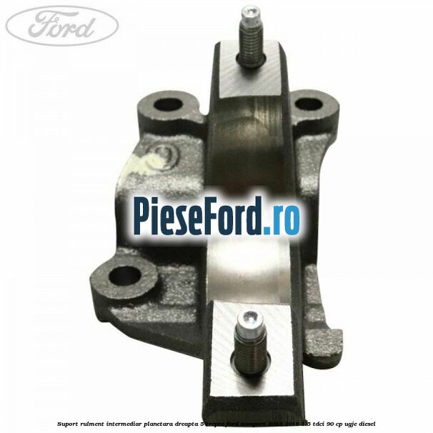Suport rulment intermediar planetara dreapta 5 trepte Ford EcoSport 2013-2018 1.5 TDCi 90 cp Suport rulment intermediar planetara dreapta 5 trepte Ford EcoSport 2013-2018 1.5 TDCi 90 cp UGJE diesel