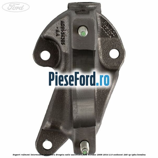 Suport rulment intermediar planetara dreapta cutie automata Ford Mondeo 2008-2014 2.0 EcoBoost 240 cp Suport rulment intermediar planetara dreapta cutie automata Ford Mondeo 2008-2014 2.0 EcoBoost 240 cp TPBA benzina