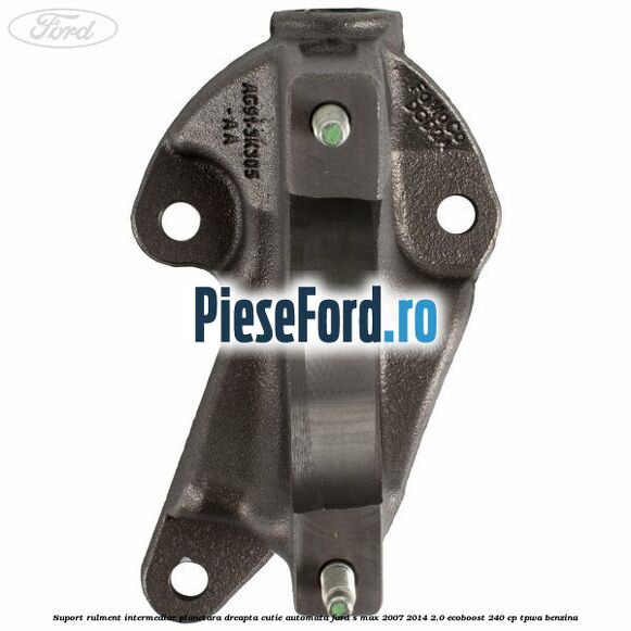 Suport rulment intermediar planetara dreapta cutie automata Ford S-Max 2007-2014 2.0 EcoBoost 240 cp TPWA benzina