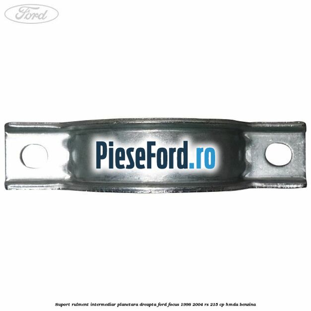 Suport rulment intermediar planetara dreapta Ford Focus 1998-2004 RS 215 cp HMDA benzina