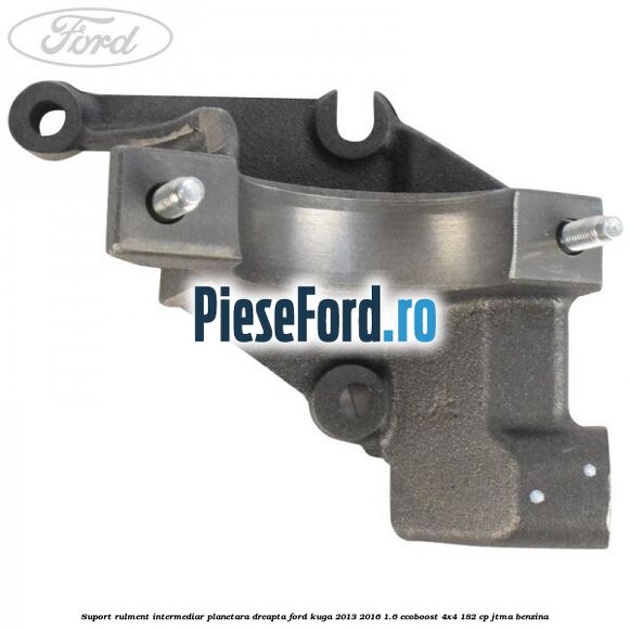 Suport rulment intermediar planetara dreapta Ford Kuga 2013-2016 1.6 EcoBoost 4x4 182 cp JTMA benzina