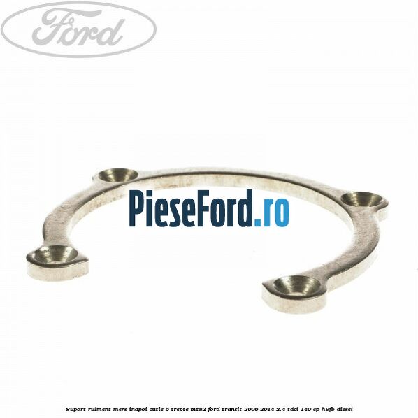 Suport rulment mers inapoi cutie 6 trepte MT82 Ford Transit 2006-2014 2.4 TDCi 140 cp H9FB diesel