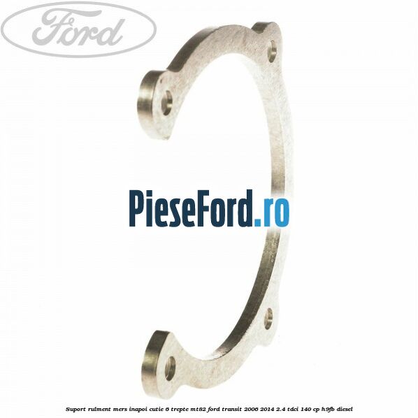 Suport rulment mers inapoi cutie 6 trepte MT82 Ford Transit 2006-2014 2.4 TDCi 140 cp H9FB diesel