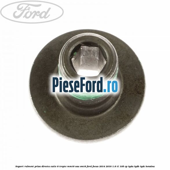 Suport rulment priza directa cutie 6 trepte MMT6 sau VMT6 Ford Focus 2014-2018 1.6 Ti 105 cp IQDA, IQDB, IQDC benzina