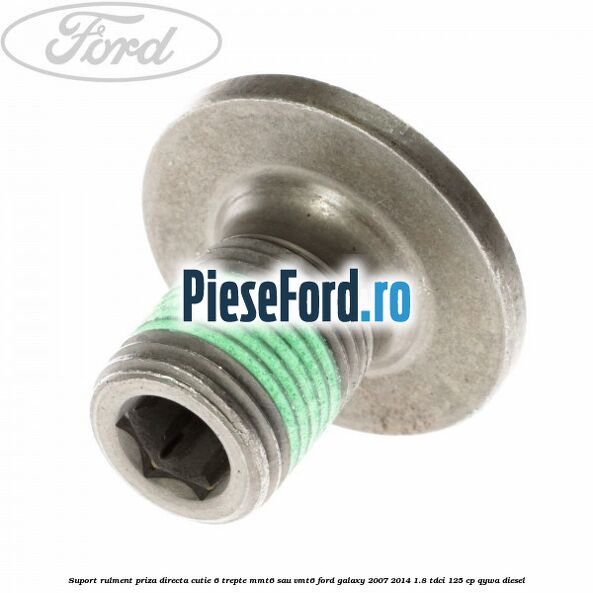 Suport rulment priza directa cutie 6 trepte MMT6 sau VMT6 Ford Galaxy 2007-2014 1.8 TDCi 125 cp QYWA diesel