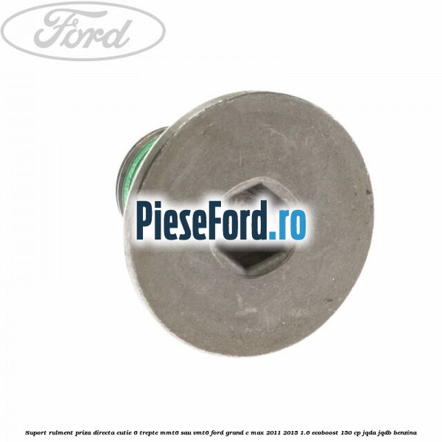 Suport rulment priza directa cutie 6 trepte MMT6 sau VMT6 Ford Grand C-Max 2011-2015 1.6 EcoBoost 150 cp Suport rulment priza directa cutie 6 trepte MMT6 sau VMT6 Ford Grand C-Max 2011-2015 1.6 EcoBoost 150 cp JQDA, JQDB benzina