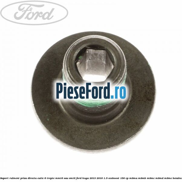 Suport rulment priza directa cutie 6 trepte MMT6 sau VMT6 Ford Kuga 2013-2016 1.5 EcoBoost 150 cp M8MA, M8MB, M8MC, M8MD, M8ME benzina