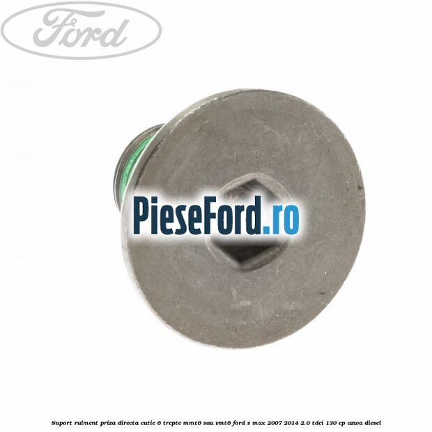 Suport rulment priza directa cutie 6 trepte MMT6 sau VMT6 Ford S-Max 2007-2014 2.0 TDCi 130 cp AZWA diesel