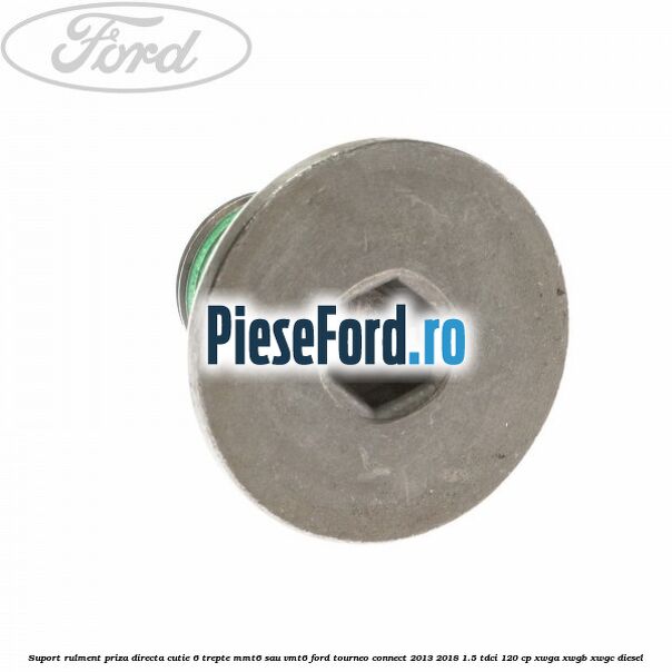 Suport rulment priza directa cutie 6 trepte MMT6 sau VMT6 Ford Tourneo Connect 2013-2018 1.5 TDCi 120 cp Suport rulment priza directa cutie 6 trepte MMT6 sau VMT6 Ford Tourneo Connect 2013-2018 1.5 TDCi 120 cp XWGA, XWGB, XWGC diesel