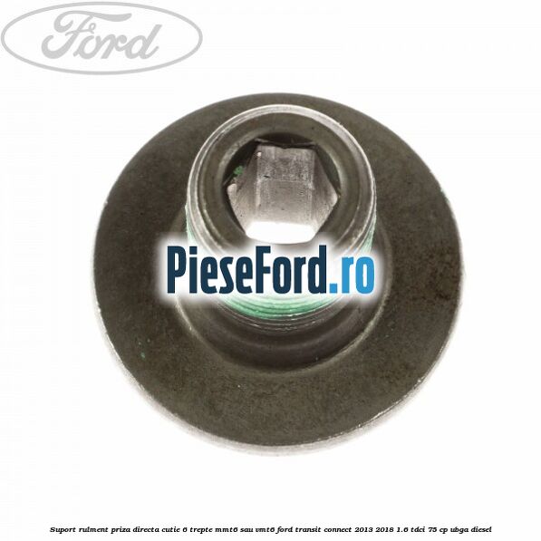 Suport rulment priza directa cutie 6 trepte MMT6 sau VMT6 Ford Transit Connect 2013-2018 1.6 TDCi 75 cp UBGA diesel