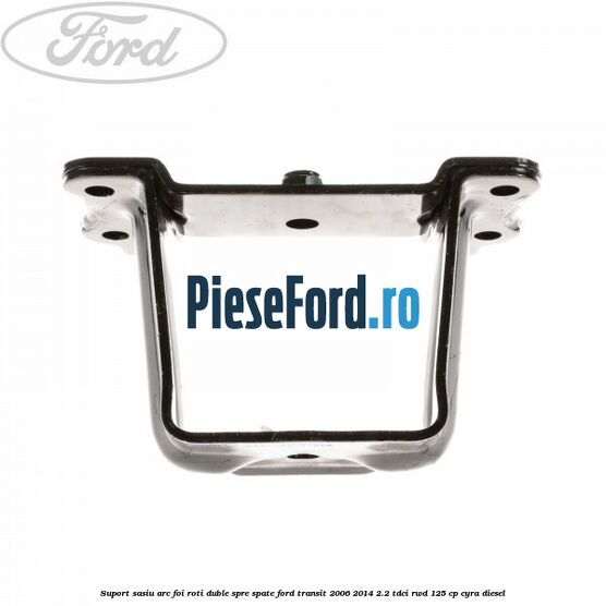 Suport sasiu arc foi roti duble spre spate Ford Transit 2006-2014 2.2 TDCi RWD 125 cp CYRA diesel