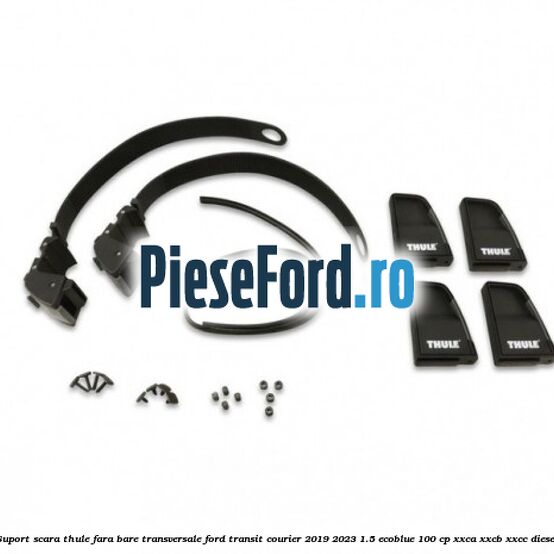 Suport scara Thule fara bare transversale Ford Transit Courier 2019-2023 1.5 EcoBlue 100 cp XXCA, XXCB, XXCC diesel