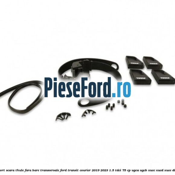 Suport scara Thule fara bare transversale Ford Transit Courier 2019-2023 1.5 TDCi 75 cp UGCA, UGCB, XUCC, XUCD, XUCE diesel