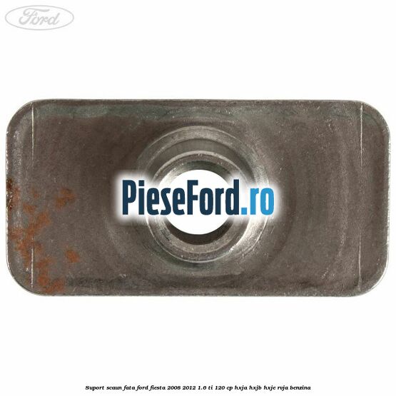 Suport scaun fata Ford Fiesta 2008-2012 1.6 Ti 120 cp HXJA, HXJB, HXJE, RVJA benzina