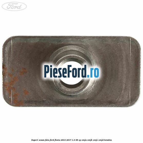 Suport scaun fata Ford Fiesta 2013-2017 1.0 65 cp XMJA, XMJB, XMJC, XMJD benzina
