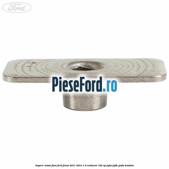 Suport scaun fata Ford Focus 2011-2014 1.6 EcoBoost 150 cp Suport scaun fata Ford Focus 2011-2014 1.6 EcoBoost 150 cp JQDA, JQDB, YUDA benzina