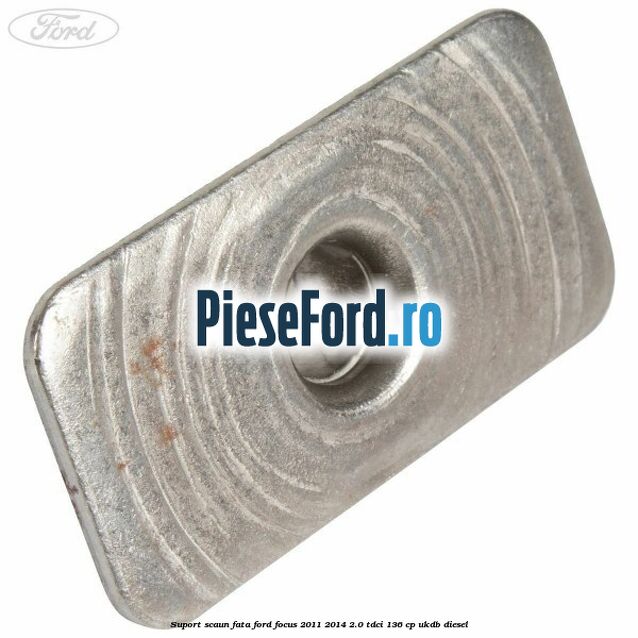 Suport scaun fata Ford Focus 2011-2014 2.0 TDCi 136 cp
