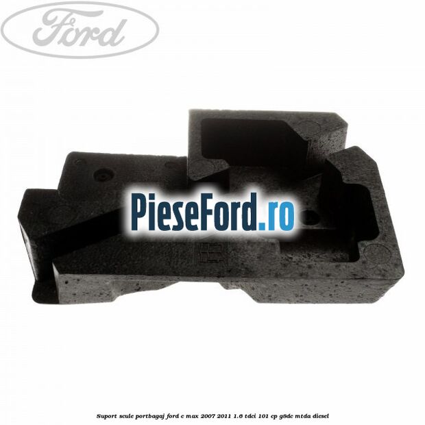 Suport scule portbagaj Ford C-Max 2007-2011 1.6 TDCi 101 cp G8DC, MTDA diesel