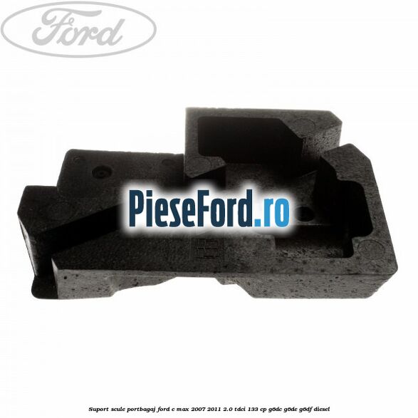 Suport scule portbagaj Ford C-Max 2007-2011 2.0 TDCi 133 cp Suport scule portbagaj Ford C-Max 2007-2011 2.0 TDCi 133 cp G6DC, G6DE, G6DF diesel