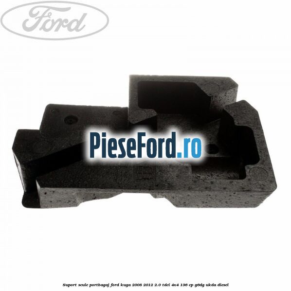 Suport scule portbagaj Ford Kuga 2008-2012 2.0 TDCi 4x4 136 cp G6DG, UKDA diesel