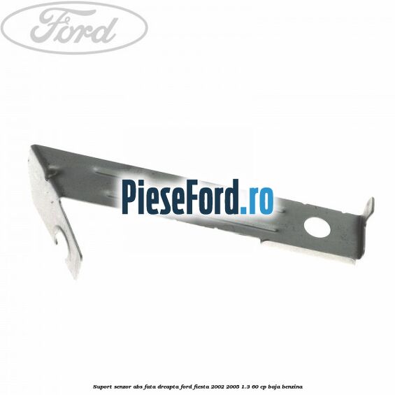 Suport senzor ABS fata dreapta Ford Fiesta 2002-2005 1.3 60 cp Suport senzor ABS fata dreapta Ford Fiesta 2002-2005 1.3 60 cp BAJA benzina