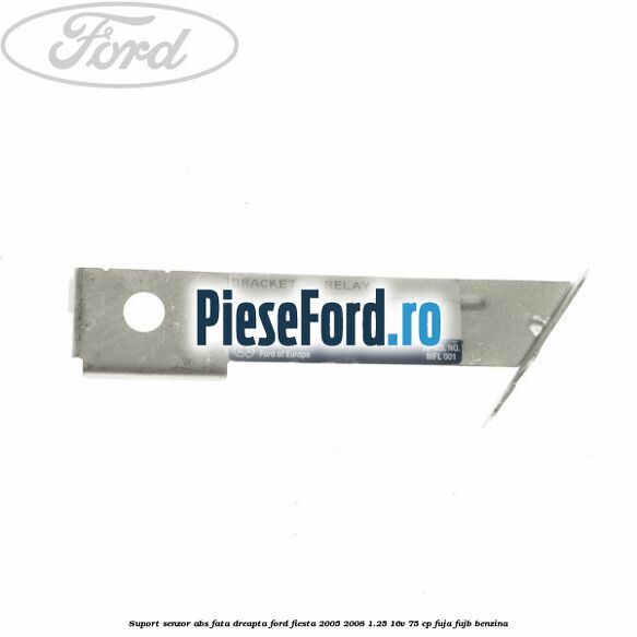 Suport senzor ABS fata dreapta Ford Fiesta 2005-2008 1.25 16V 75 cp FUJA, FUJB benzina
