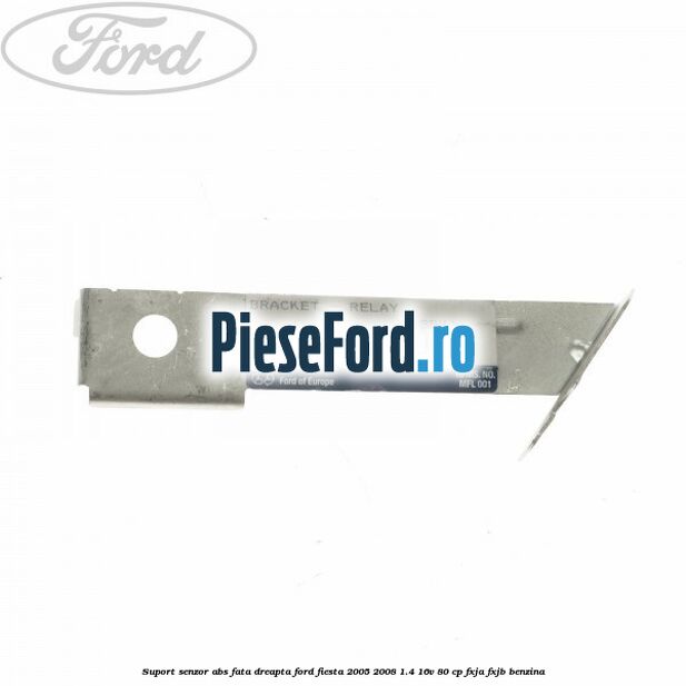 Suport senzor ABS fata dreapta Ford Fiesta 2005-2008 1.4 16V 80 cp Suport senzor ABS fata dreapta Ford Fiesta 2005-2008 1.4 16V 80 cp FXJA, FXJB benzina