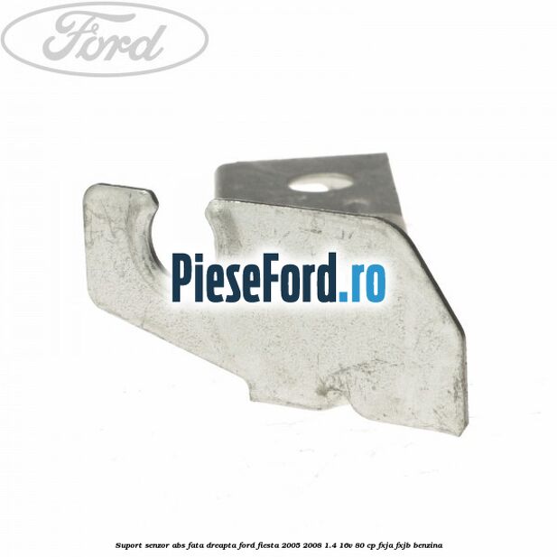 Suport senzor ABS fata dreapta Ford Fiesta 2005-2008 1.4 16V 80 cp Suport senzor ABS fata dreapta Ford Fiesta 2005-2008 1.4 16V 80 cp FXJA, FXJB benzina