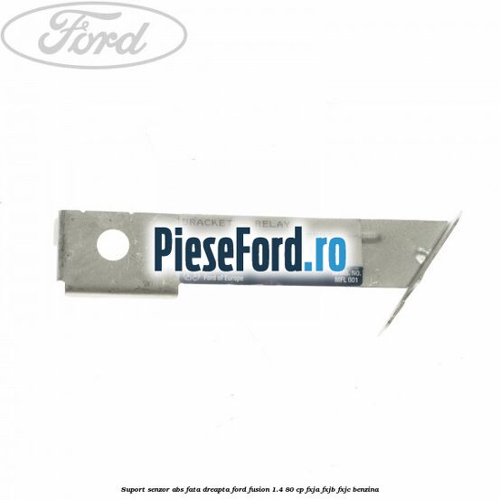 Suport senzor ABS fata dreapta Ford Fusion 1.4 80 cp FXJA, FXJB, FXJC benzina
