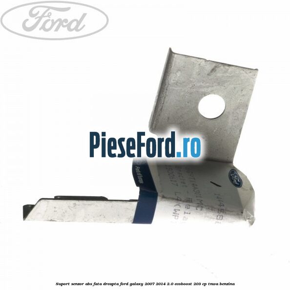 Suport senzor ABS fata dreapta Ford Galaxy 2007-2014 2.0 EcoBoost 203 cp TNWA benzina