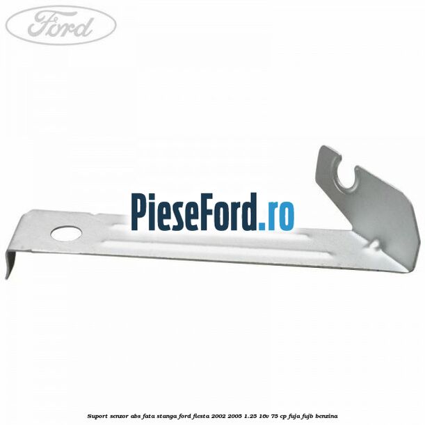 Suport senzor ABS fata stanga Ford Fiesta 2002-2005 1.25 16V 75 cp FUJA, FUJB benzina