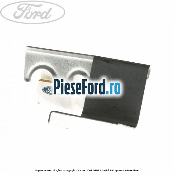 Suport senzor ABS fata stanga Ford S-Max 2007-2014 2.0 TDCi 136 cp AZWC, UKWA diesel