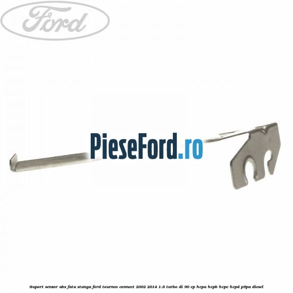 Suport senzor ABS fata stanga Ford Tourneo Connect 2002-2014 1.8 Turbo Di 90 cp HCPA, HCPB, HCPC, HCPD, P9PA diesel