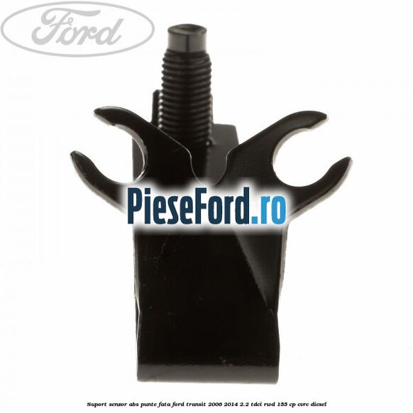 Suport senzor ABS punte fata Ford Transit 2006-2014 2.2 TDCi RWD 155 cp Suport senzor ABS punte fata Ford Transit 2006-2014 2.2 TDCi RWD 155 cp CVRC diesel
