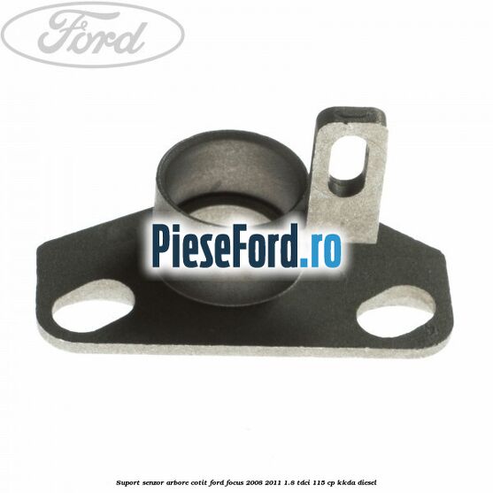 Suport senzor arbore cotit Ford Focus 2008-2011 1.8 TDCi 115 cp Suport senzor arbore cotit Ford Focus 2008-2011 1.8 TDCi 115 cp KKDA diesel