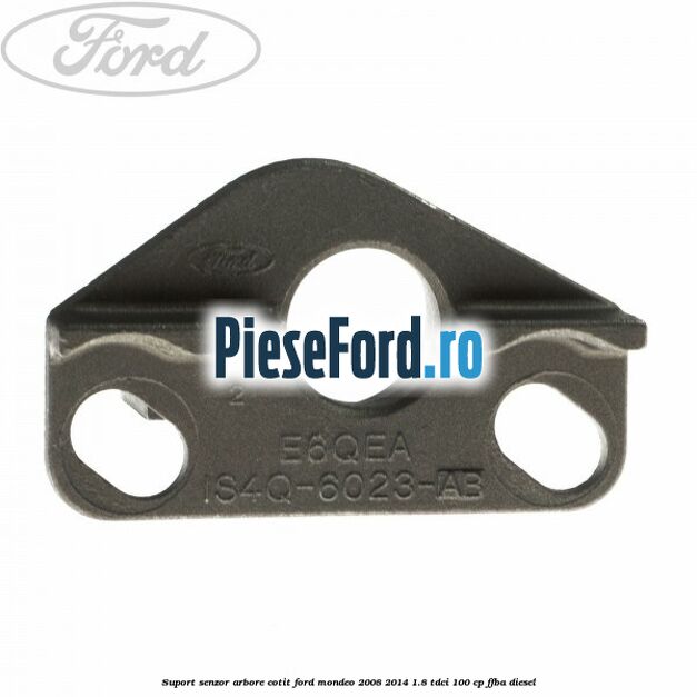 Suport senzor arbore cotit Ford Mondeo 2008-2014 1.8 TDCi 100 cp FFBA diesel