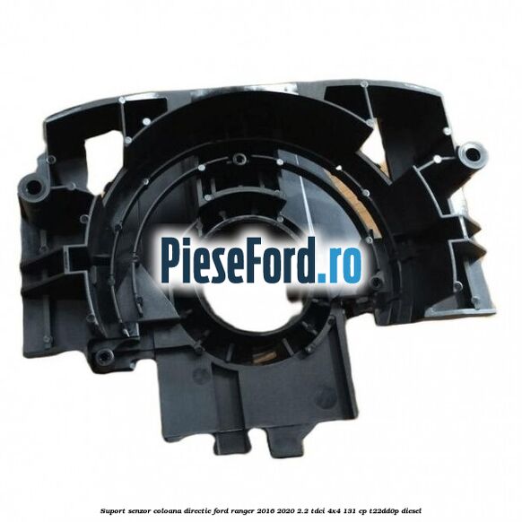 Suport senzor coloana directie Ford Ranger 2016-2020 2.2 TDCi 4x4 131 cp Suport senzor coloana directie Ford Ranger 2016-2020 2.2 TDCi 4x4 131 cp T22DD0P diesel