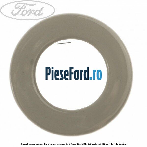 Suport senzor parcare bara fata primerizat Ford Focus 2011-2014 1.6 EcoBoost 182 cp JTDA, JTDB benzina
