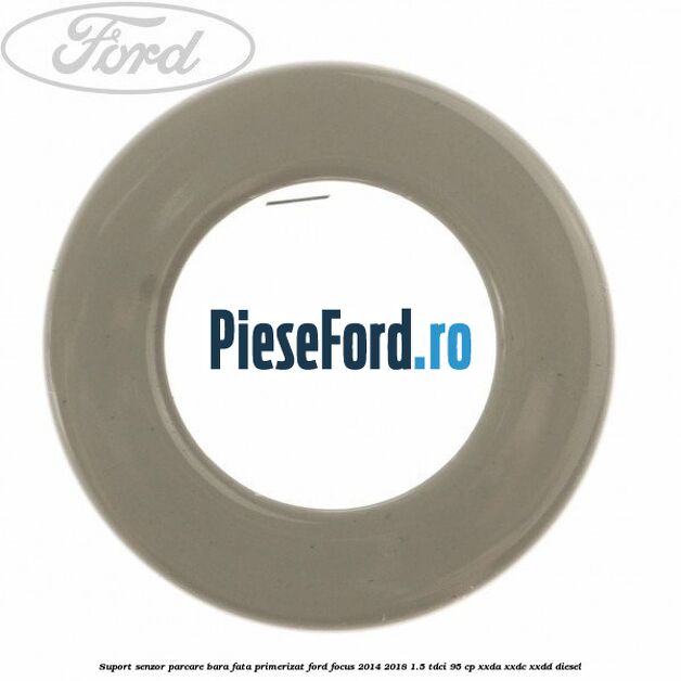 Suport senzor parcare bara fata primerizat Ford Focus 2014-2018 1.5 TDCi 95 cp XXDA, XXDC, XXDD diesel