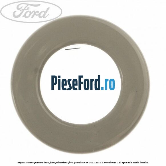Suport senzor parcare bara fata primerizat Ford Grand C-Max 2011-2015 1.0 EcoBoost 125 cp M1DA, M1DD benzina
