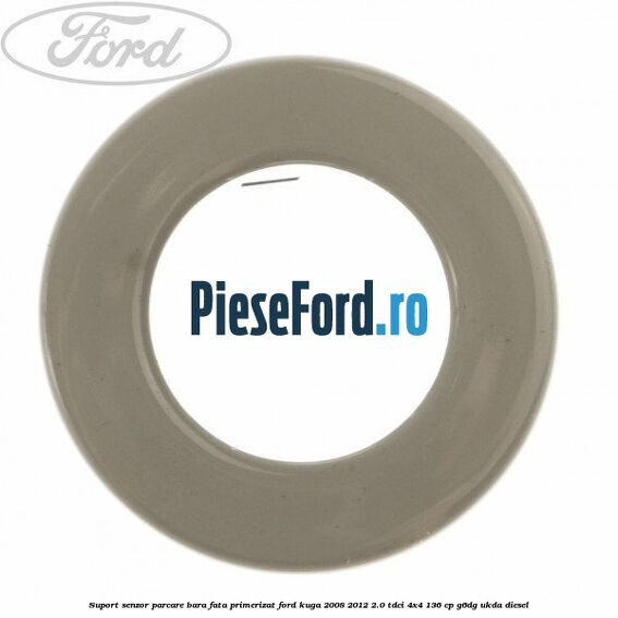 Suport senzor parcare bara fata primerizat Ford Kuga 2008-2012 2.0 TDCi 4x4 136 cp Suport senzor parcare bara fata primerizat Ford Kuga 2008-2012 2.0 TDCi 4x4 136 cp G6DG, UKDA diesel