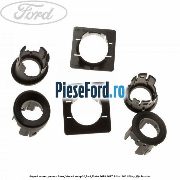 Suport senzor parcare bara fata, set complet Ford Fiesta 2013-2017 1.6 ST 200 200 cp JTJC benzina