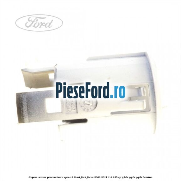 Suport senzor parcare bara spate 3/5 usi Ford Focus 2008-2011 1.8 125 cp Q7DA, QQDA, QQDB benzina